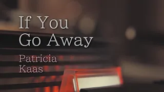 If You Go Away, Patricia Kaas 你若離去（lyrics 中英文歌詞）