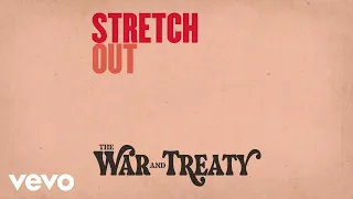 The War And Treaty - Stretch Out (Official Audio)