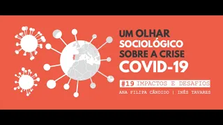 Um olhar sociológico sobre a crise COVID-19 | #19 Ana Filipa Cândido e Inês Tavares