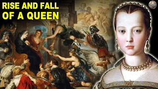 The Rise and Catastrophic Fall of Marie De Medici