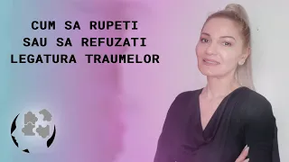 CUM SA RUPETI SAU SA REFUZATI LEGATURA TRAUMELOR