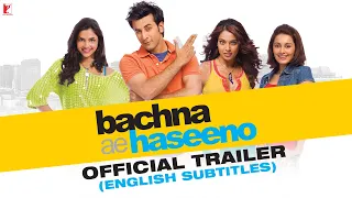 Bachna Ae Haseeno | Official Trailer with English subtitles | Ranbir | Bipasha | Minissha | Deepika