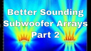 Better Sounding Subwoofer Arrays Part 2 - Sub Arcs, Delay & End-Fire