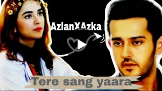 Azlan and Azka vm| Tere sang yaara ❤️ by Atif aslam ✨ Ishq E Laa Drama vedio music