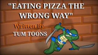 TMNT Parody: Eating Pizza The WRONG way