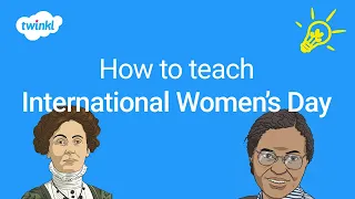 How to Teach International Women's Day | Primary School Lesson Planning | Twinkl