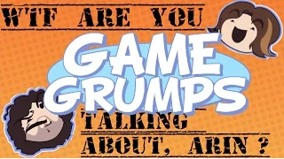 "Wtf are you talking about, Arin?" Compilation - Game Grumps