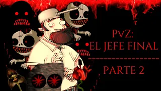 Plantas Vs. Zombis - Parte 2: El Jefe Final (Creepypasta)