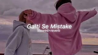 Galti Se Mistake - Jagga jaasoos | ( Slowed And Reverb ) Depressed Youth