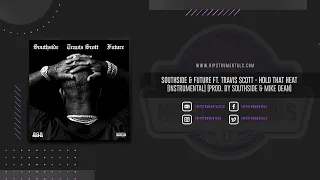 Southside & Future Ft. Travis Scott - Hold That Heat  [Instrumental] (Prod By Southside & MIKE DEAN)