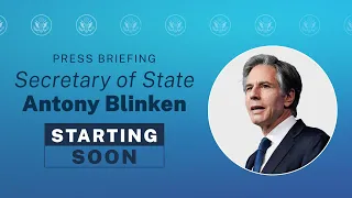 Secretary Blinken remarks to the press/Daily Press Briefing will follow - 11:30AM