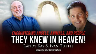 Encountering Angels, Animals, And People They Knew In Heaven!
