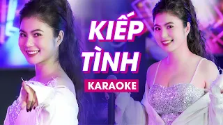 KARAOKE KIẾP TÌNH - TONE BẢN CHUẨN - SONG ĐẠT MEDIA x QUỲNH LADY