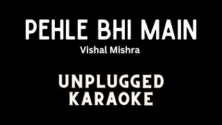 Pehle Bhi Main Unplugged Karaoke with Lyrics । Acoustic Karaoke hindi । Vishal Mishra