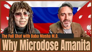Why Micro-dosing Amanita muscaria (the Fly Agaric) May Help You! Full Interview with Baba Masha
