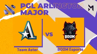 Team Aster vs BOOM Esports | Game 2 | Group Stage - PGL Major Arlington 2022