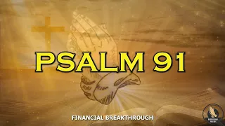 Psalm 91 The Most Powerful Prayer To Break The Bonds! It Will Help You! Pray Until Something Happen!