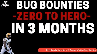 BUG BOUNTIES - ZERO TO HERO In 3 Months!