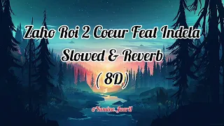 Zaho - Roi 2 Cœur Feat Indela Slowed & Reverb ( audio 8D )