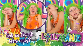 LOLLYMÁNIE - Jak se zbavit letní nudy?🤔