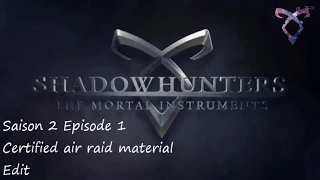 Shadowhunters S2E01 - Certified air raid material - Edit