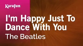 I'm Happy Just to Dance with You - The Beatles | Karaoke Version | KaraFun