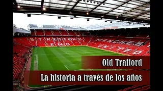 LA HISTORIA DEL ESTADIO OLD TRAFFORD DE MANCHESTER UNITED