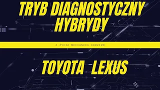 Tryb diagnostyczny serwisowy Toyota Chr Corolla Lexus, jak odpalić silnik w hybrydzie