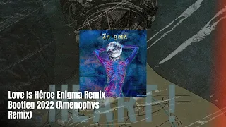 Love Is Héroe Enigma Remix Bootleg 2022 (Amenophys Remix)