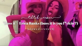 Erica Banks - Buss it [ 𝙎𝙡𝙤𝙬𝙚𝙙 + 𝙍𝙚𝙫𝙚𝙧𝙗 ] "buss it buss it is you f"cking" [tiktok song]