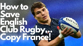 How to Save English Club Rugby...Copy France!