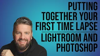 How to Create a Time Lapse Using Lightroom and Photoshop