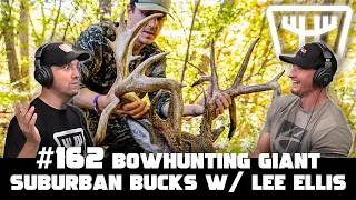 Bowhunting Giant Suburban Bucks w/ Lee Ellis of Seek One | HUNTR Podcast #162