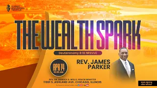 Rev. James Parker -Sunday Service - The Wealth Spark  Deuteronomy 8:18 NRSVUE 4/14/24