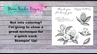 Not into coloring?  I'm going to show you a great technique for a quick card. -  Stampin' Up!