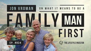 Jon Vroman on What It Means To Be a Family Man First | How To Spend Time With Your Family