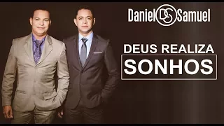 Deus Realiza Sonhos - Daniel e Samuel