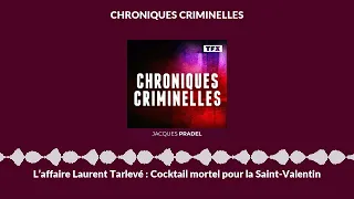 L’affaire Laurent Tarlevé : Cocktail mortel pour la Saint-Valentin | Chroniques Criminelles