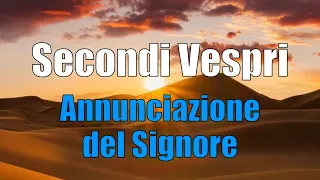 Secondi Vespri, VENERDÌ 8 APRILE Annunciazione del Signore