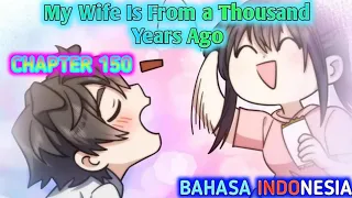 My Wife is From a Thousand Years Ago Chapter 150 Sub Indonesia