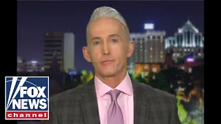 Trey Gowdy calls out media, Dems over Don Jr. 'speculation'