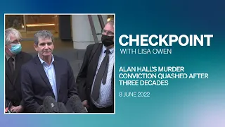 Checkpoint Wednesday 8 June 2022 | Alan Hall's conviction quashed