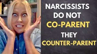 Narcissists Don't Co  Parent, They Counter Parent