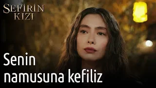 Sefirin Kızı 14. Bölüm - Senin Namusuna Kefiliz