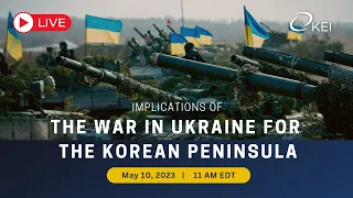 Implications of the War in Ukraine for the Korean Peninsula