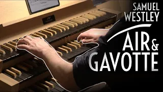 Samuel Wesley - AIR & GAVOTTE is Charming English Organ Music