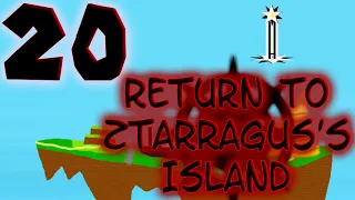 Return to Ztarragus's Island: Episode 20