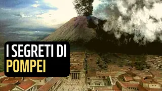 I segreti di Pompei, la storia e gli avvenimenti della città riscoperta