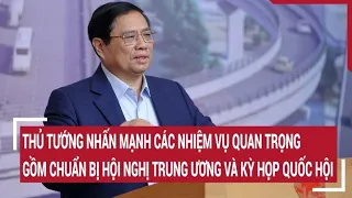 Thủ tướng nhấn mạnh các nhiệm vụ quan trọng gồm chuẩn bị Hội nghị Trung ương và kỳ họp Quốc hội