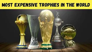 Most Expensive Trophies in the World